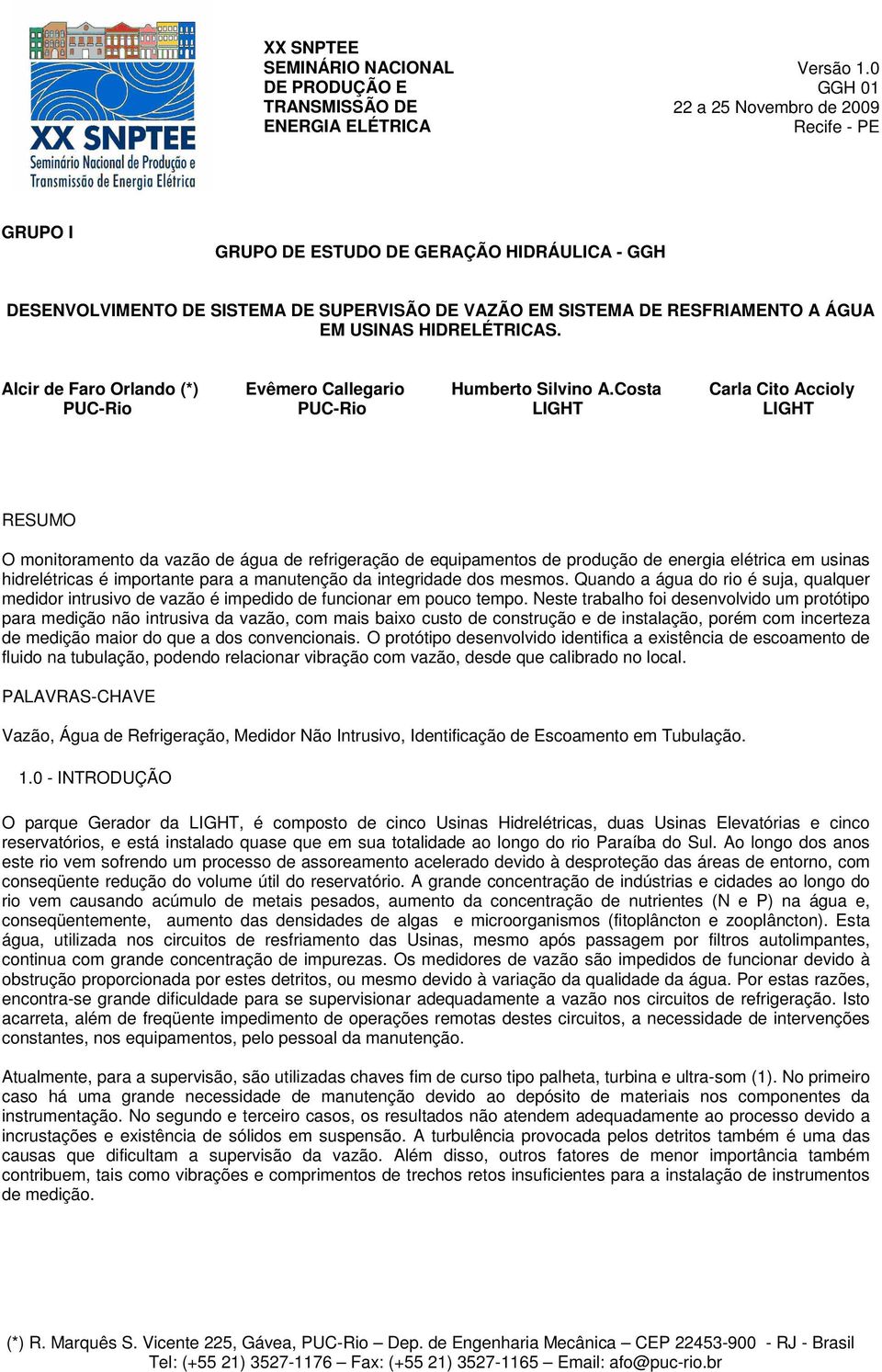 HIDRELÉTRICAS. Alcir de Faro Orlando (*) Evêmero Callegario Humberto Silvino A.