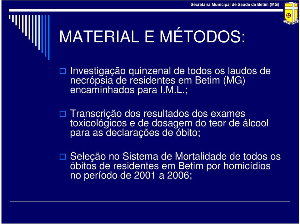 ; Transcrição dos resultados dos exames toxicológicos e de dosagem do teor de álcool para