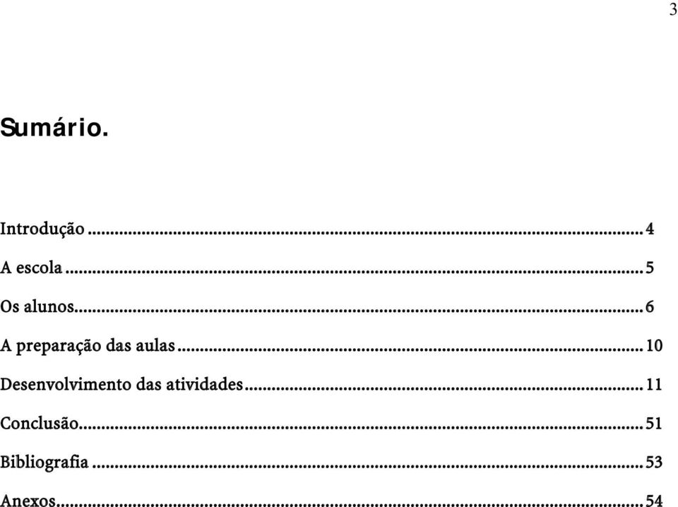 .. 10 Desenvolvimento das atividades.