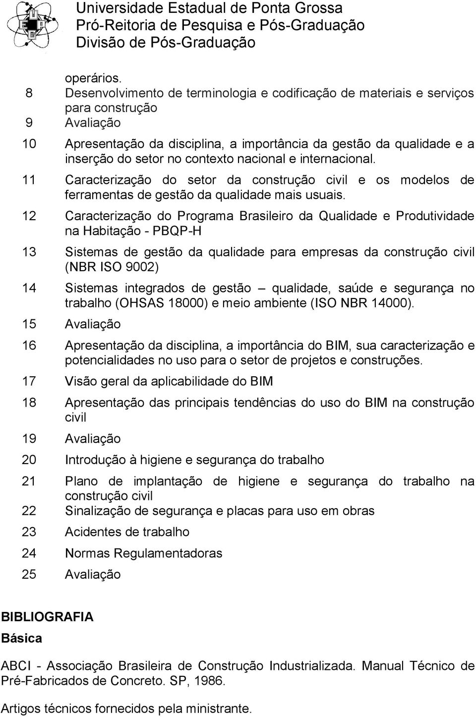 contexto nacional e internacional. 11 Caracterização do setor da construção civil e os modelos de ferramentas de gestão da qualidade mais usuais.