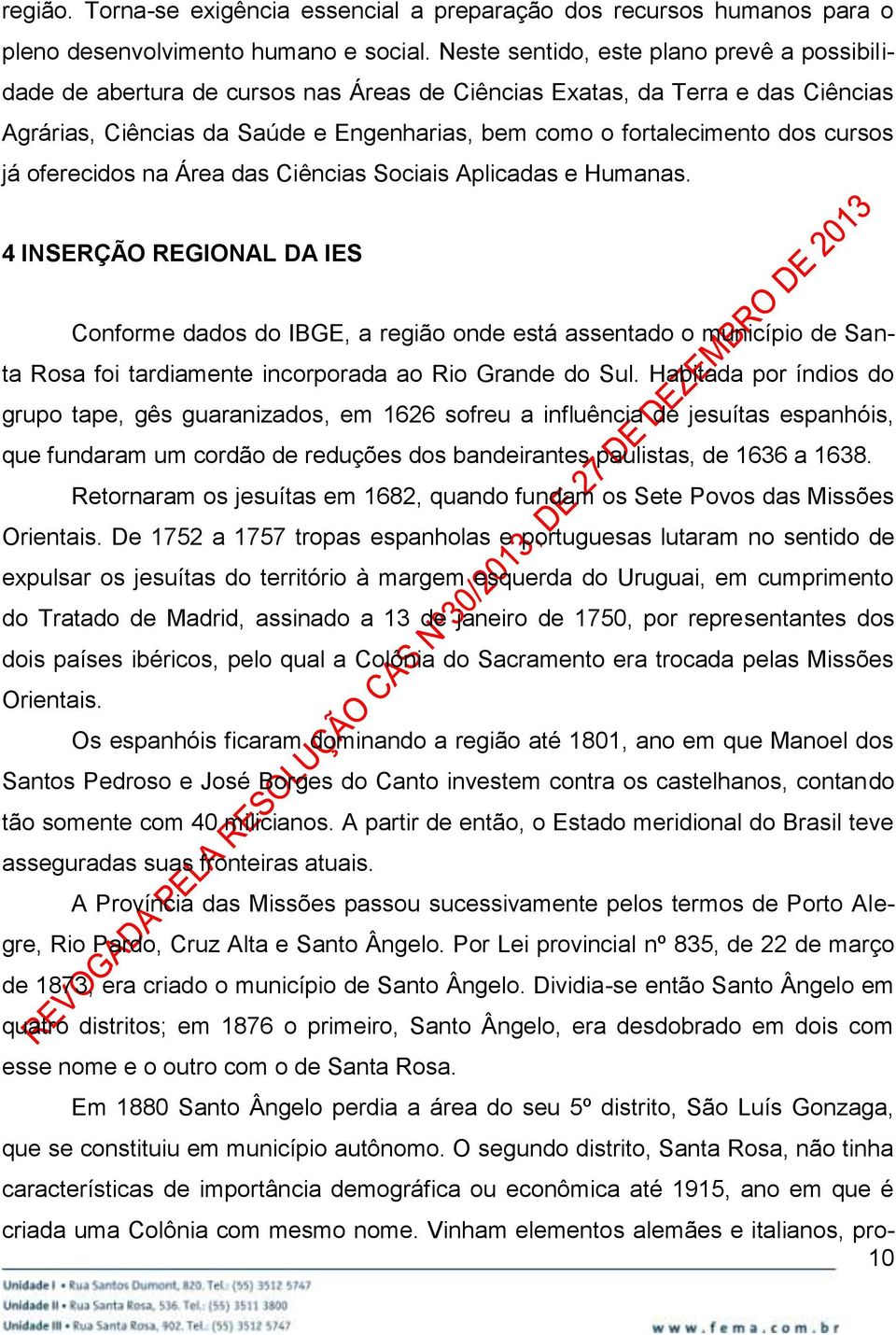 cursos já oferecidos na Área das Ciências Sociais Aplicadas e Humanas.