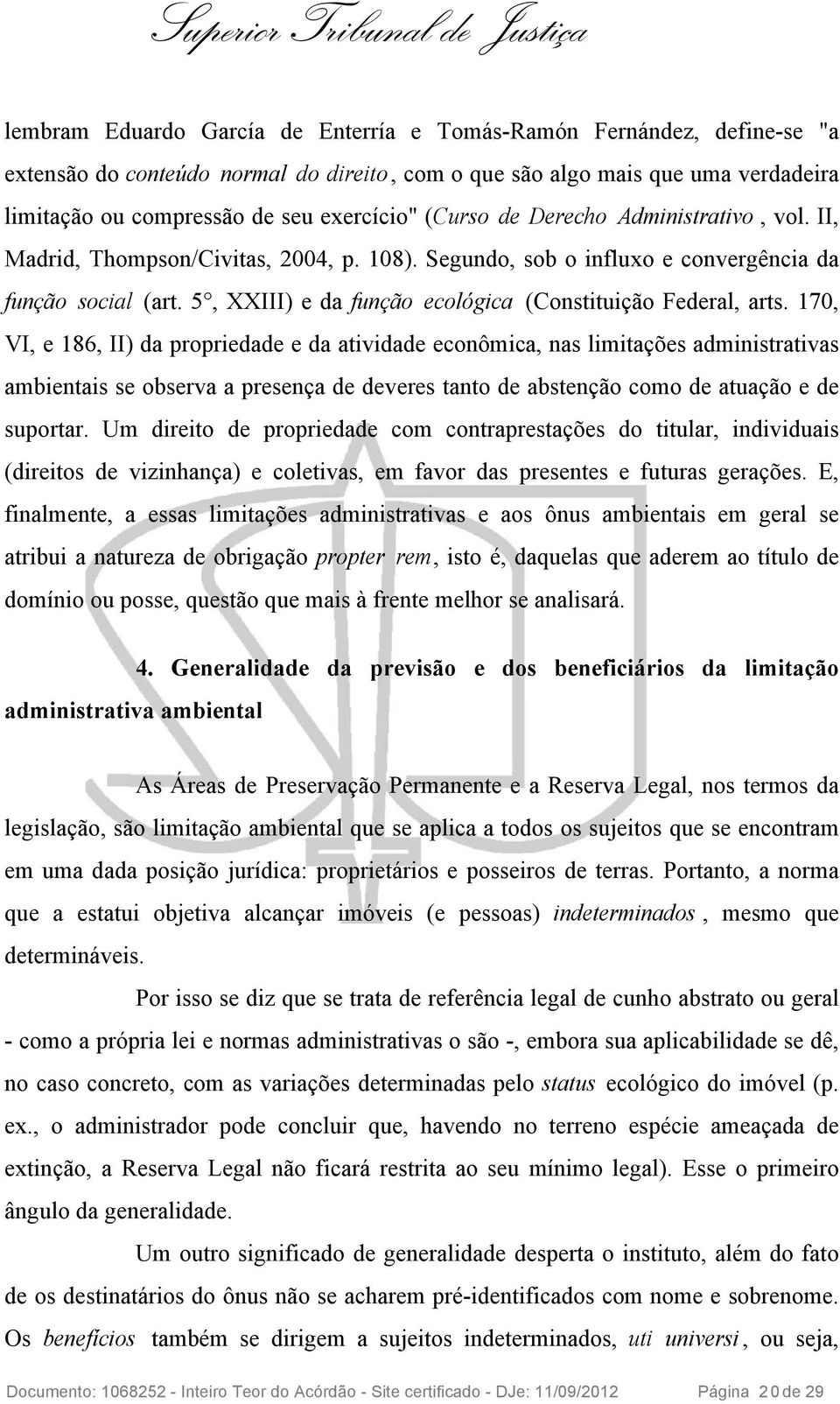 5, XXIII) e da função ecológica (Constituição Federal, arts.