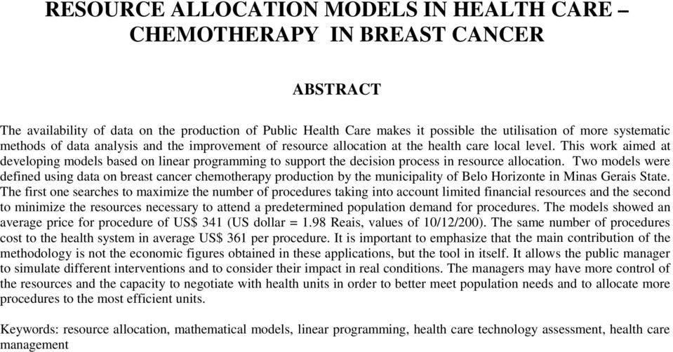 This work aimed at developing models based on linear programming to support the decision process in resource allocation.