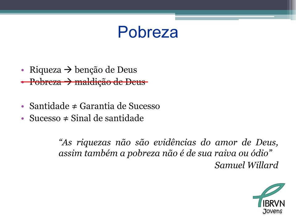 As riquezas não são evidências do amor de Deus, assim