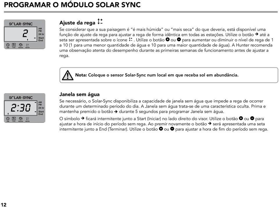 Utilize o botão ou para aumentar ou diminuir o nível de rega de 1 a 10 (1 para uma menor quantidade de água e 10 para uma maior quantidade de água).