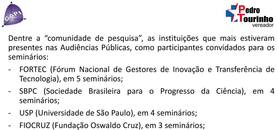 Transferência de Tecnologia), em 5 seminários; - SBPC (Sociedade Brasileira para o Progresso da Ciência),