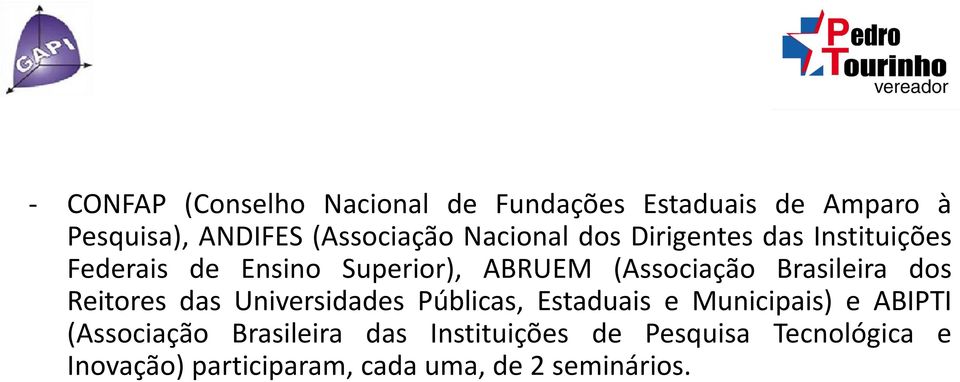 Brasileira dos Reitores das Universidades Públicas, Estaduais e Municipais) e ABIPTI (Associação