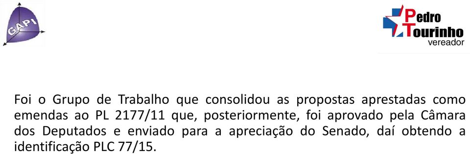 posteriormente, foi aprovado pela Câmara dos Deputados e