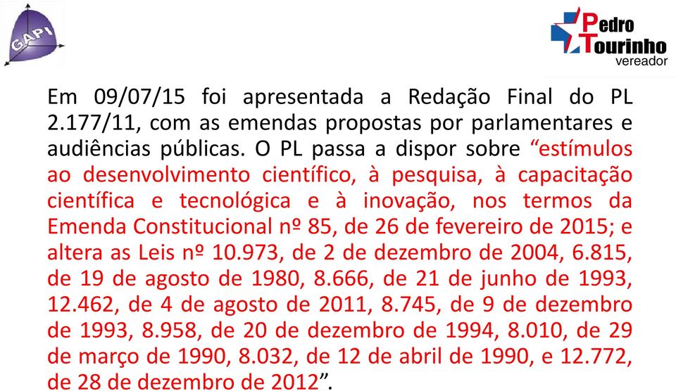 Constitucional nº 85, de 26 de fevereiro de 2015; e altera as Leis nº 10.973, de 2 de dezembro de 2004, 6.815, de 19 de agosto de 1980, 8.