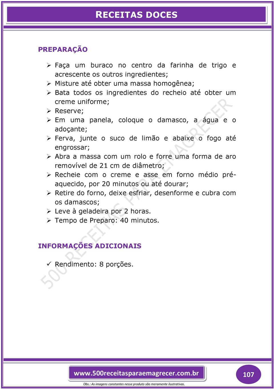 com um rolo e forre uma forma de aro removível de 21 cm de diâmetro; Recheie com o creme e asse em forno médio préaquecido, por 20 minutos ou até dourar; Retire do