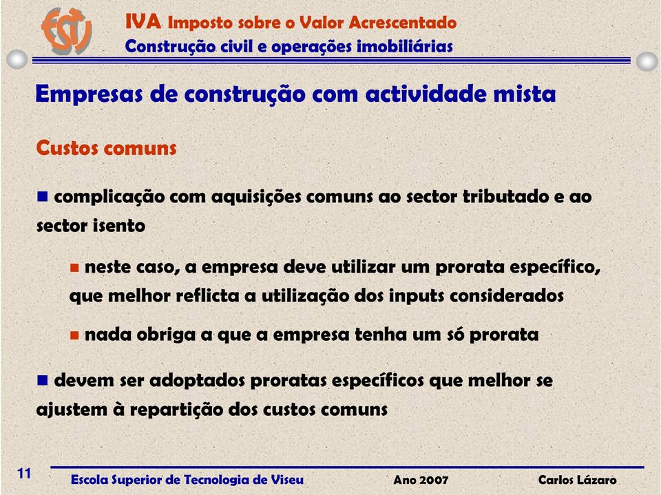 que melhor reflicta a utilização dos inputs considerados nada obriga a que a empresa tenha um só