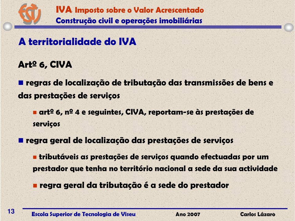 localização das prestações de serviços tributáveis as prestações de serviços quando efectuadas por um