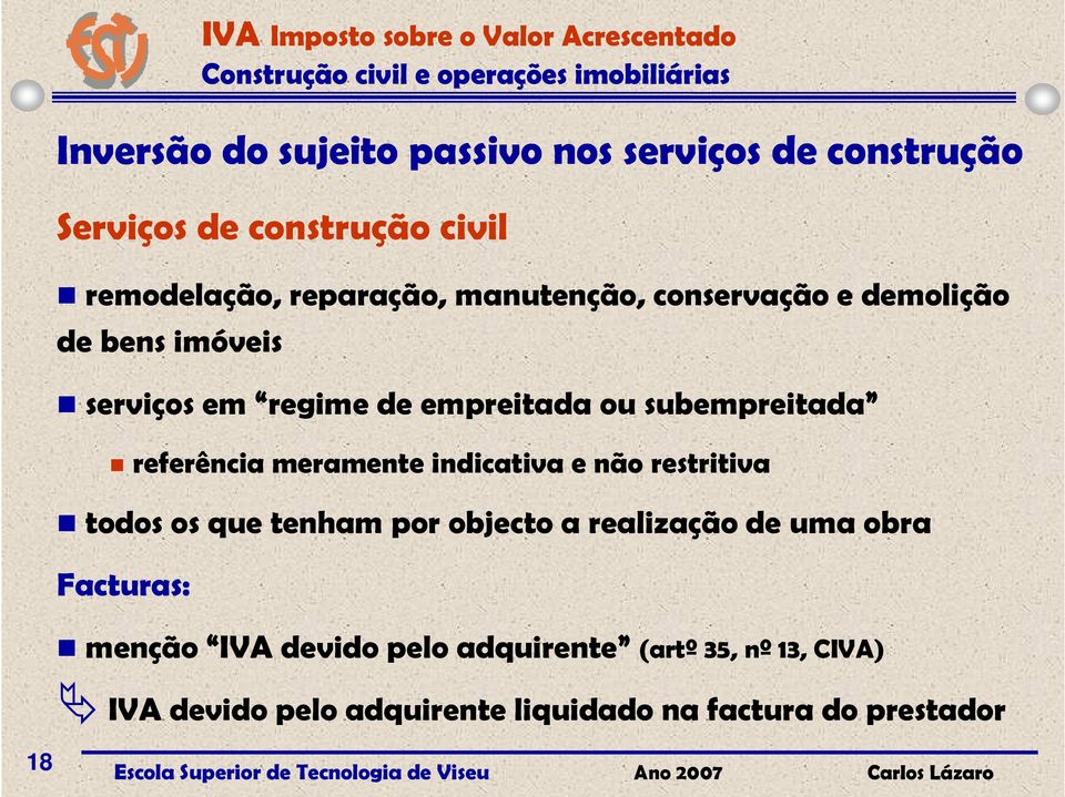 referência meramente indicativa e não restritiva todos os que tenham por objecto a realização de uma obra