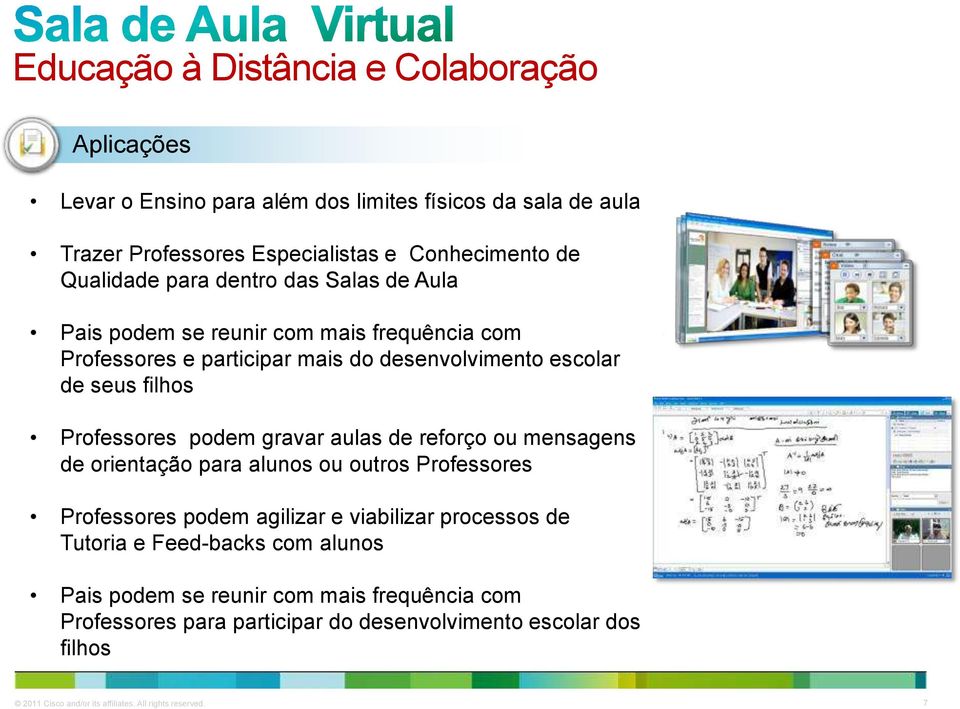 gravar aulas de reforço ou mensagens de orientação para alunos ou outros Professores Professores podem agilizar e viabilizar processos de Tutoria e Feed-backs com