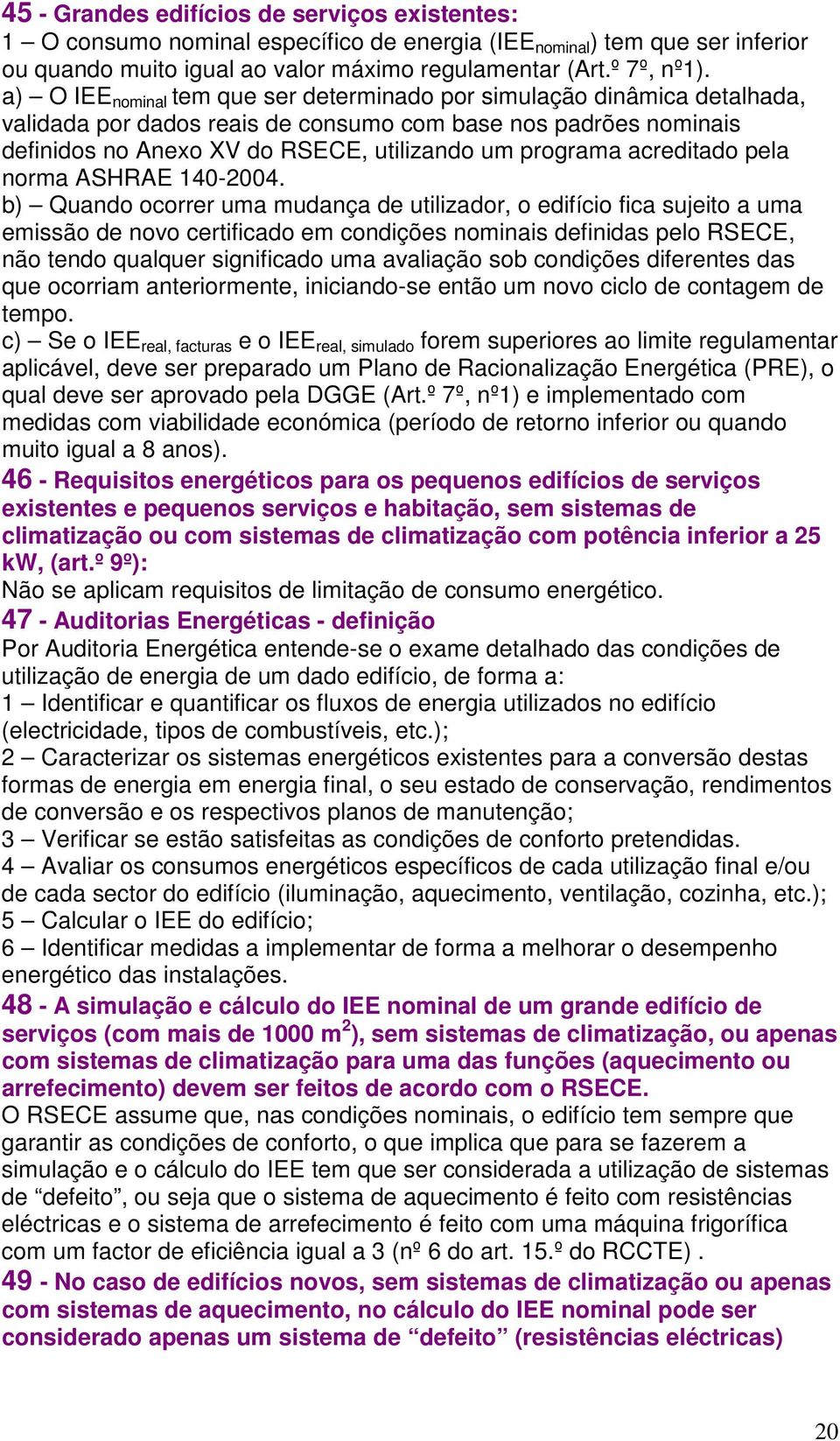 acreditado pela norma ASHRAE 140-2004.