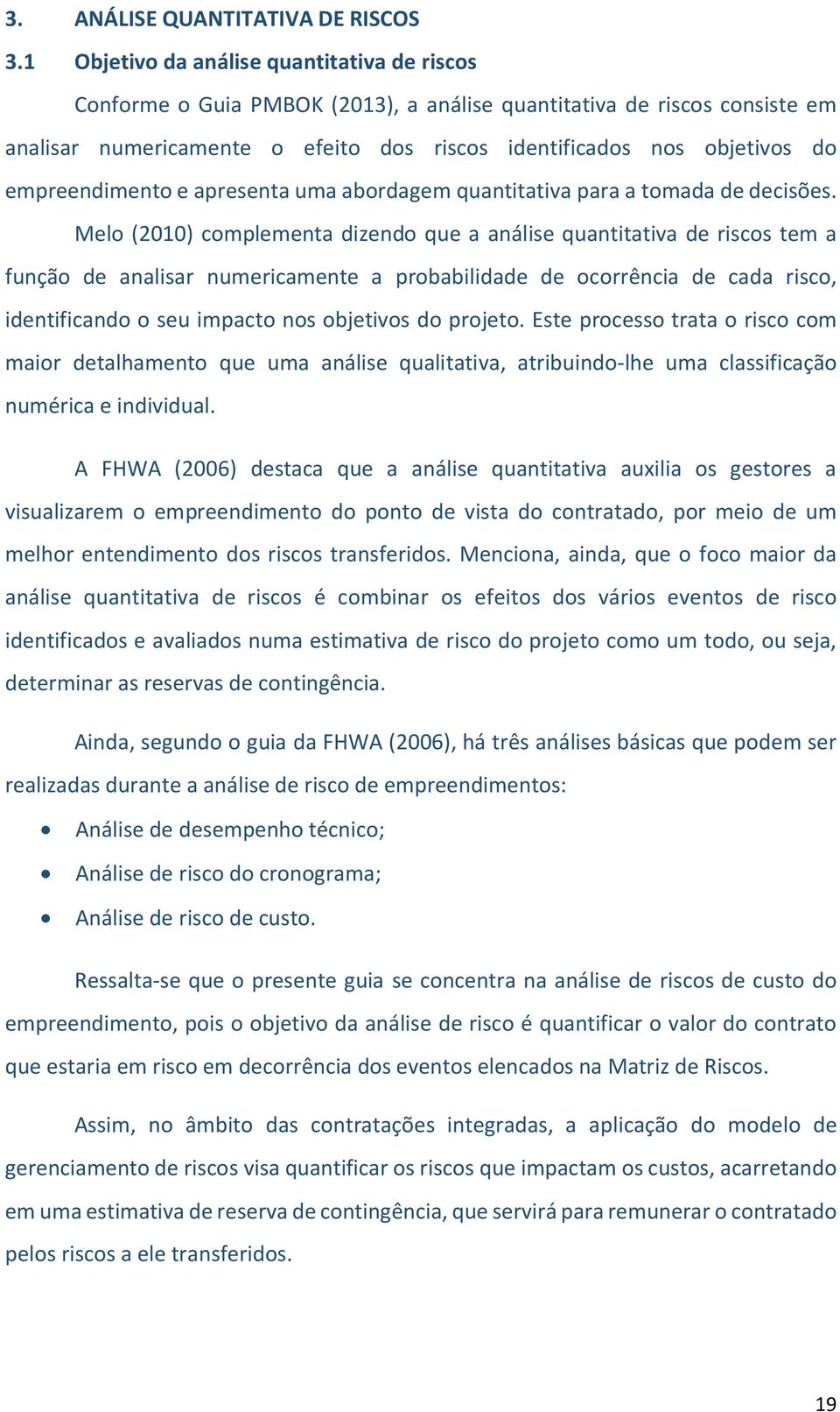 empreendimento e apresenta uma abordagem quantitativa para a tomada de decisões.