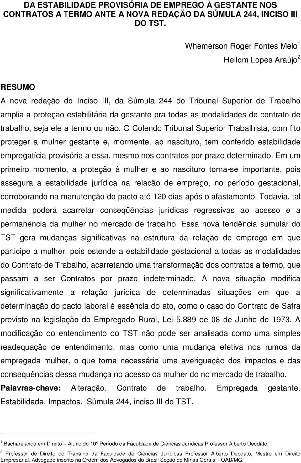 modalidades de contrato de trabalho, seja ele a termo ou não.