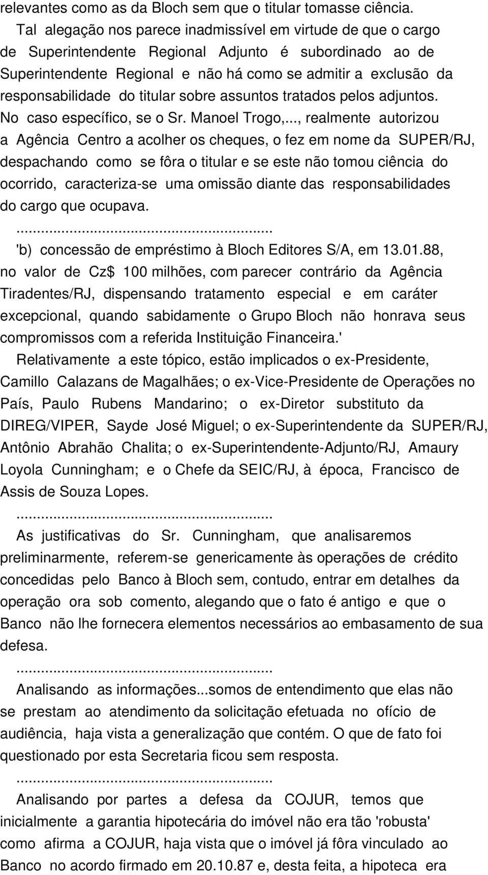 do titular sobre assuntos tratados pelos adjuntos. No caso específico, se o Sr. Manoel Trogo,.