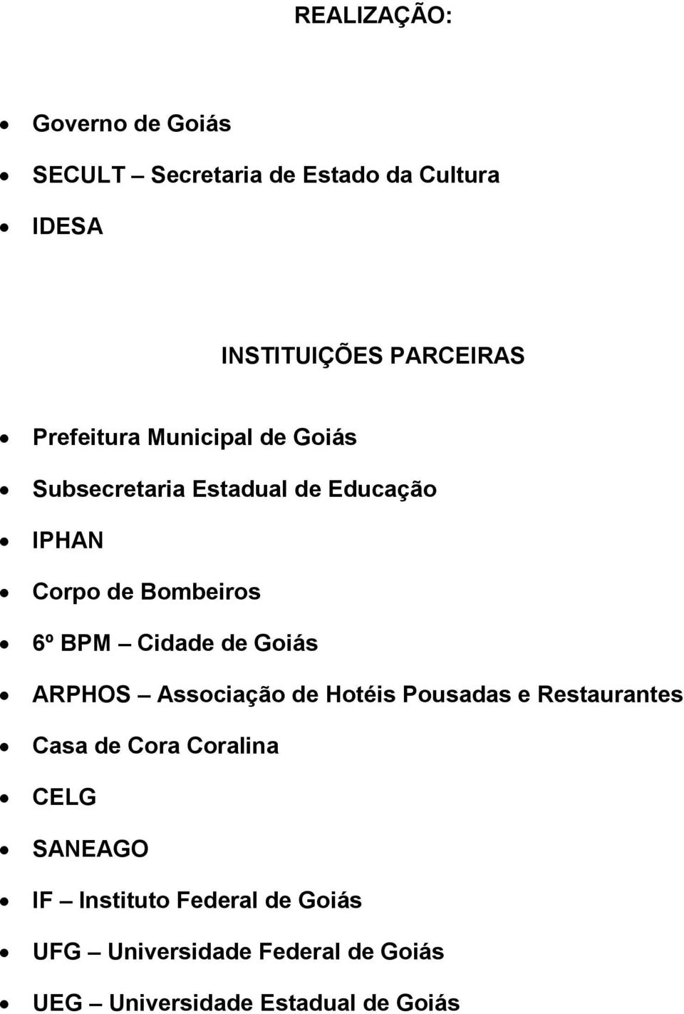 Cidade de Goiás ARPHOS Associação de Hotéis Pousadas e Restaurantes Casa de Cora Coralina CELG