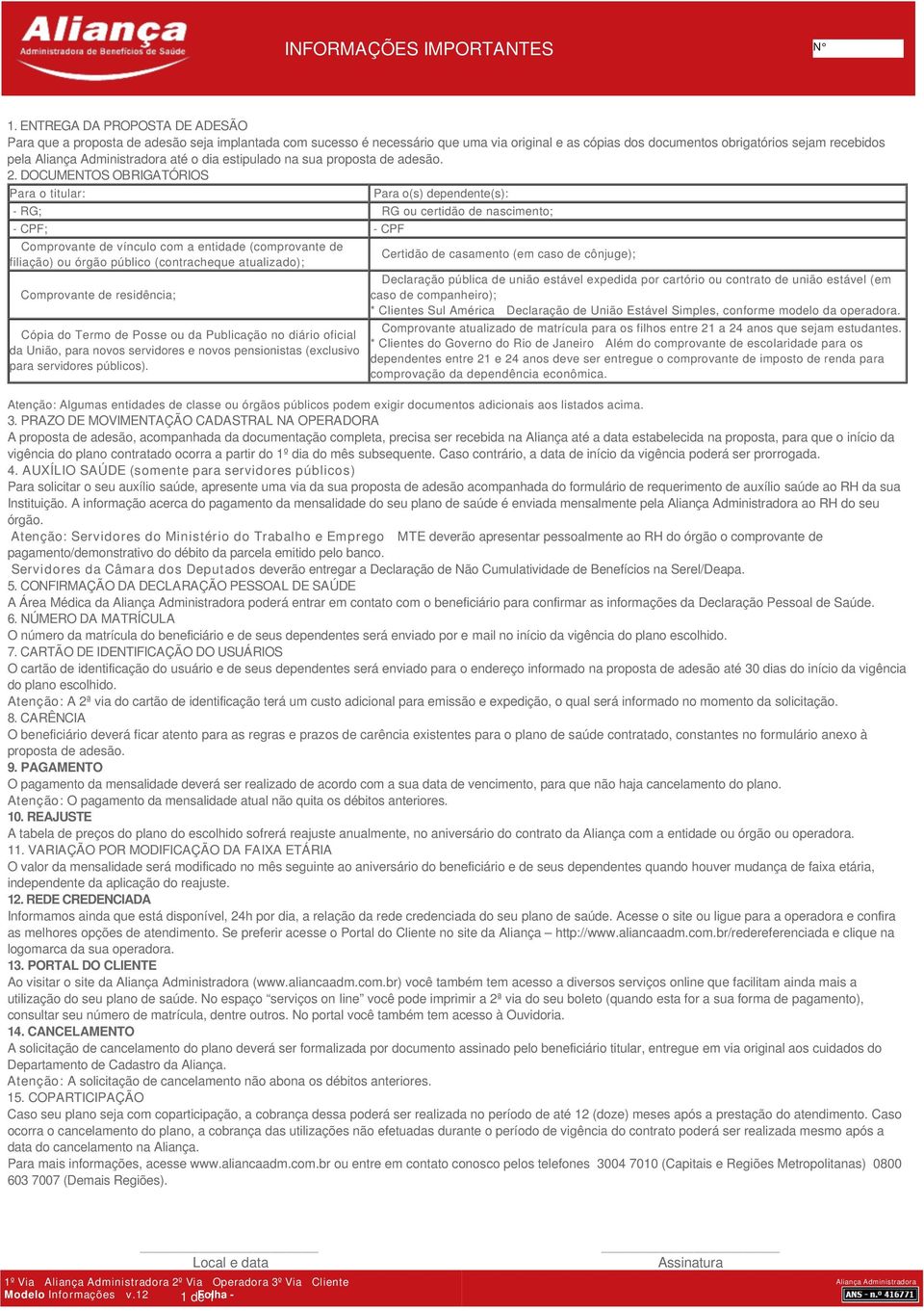 Administradora até o dia estipulado na sua proposta de adesão. 2.