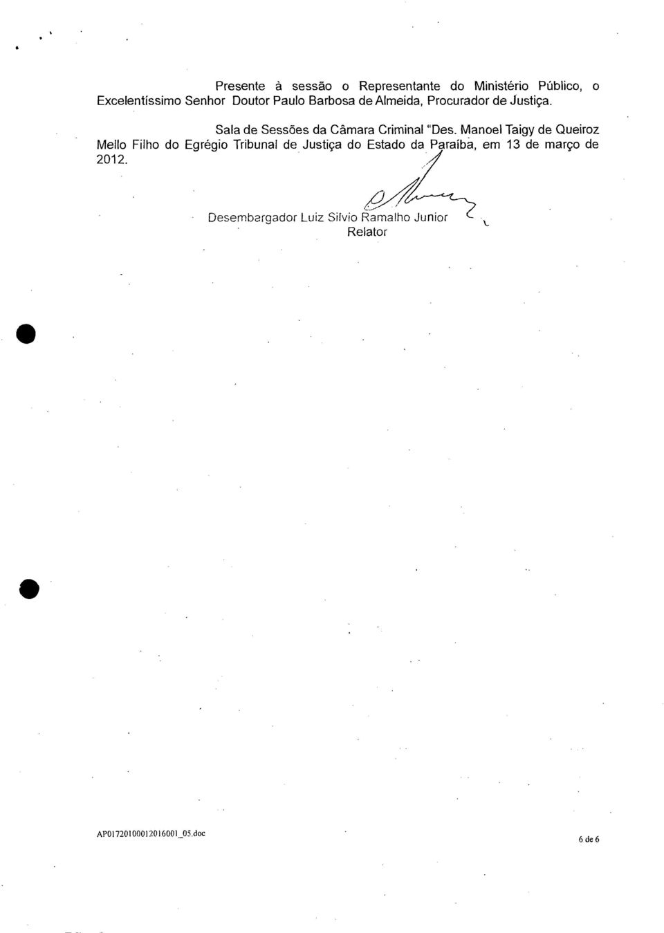 Manoel Taigy de Queiroz Mello Filho do Egrégio Tribunal de Justiça do Estado da Paraíba, em