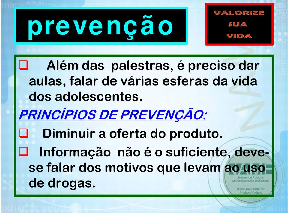 PRINCÍPIOS DE PREVENÇÃO: Diminuir a oferta do produto.