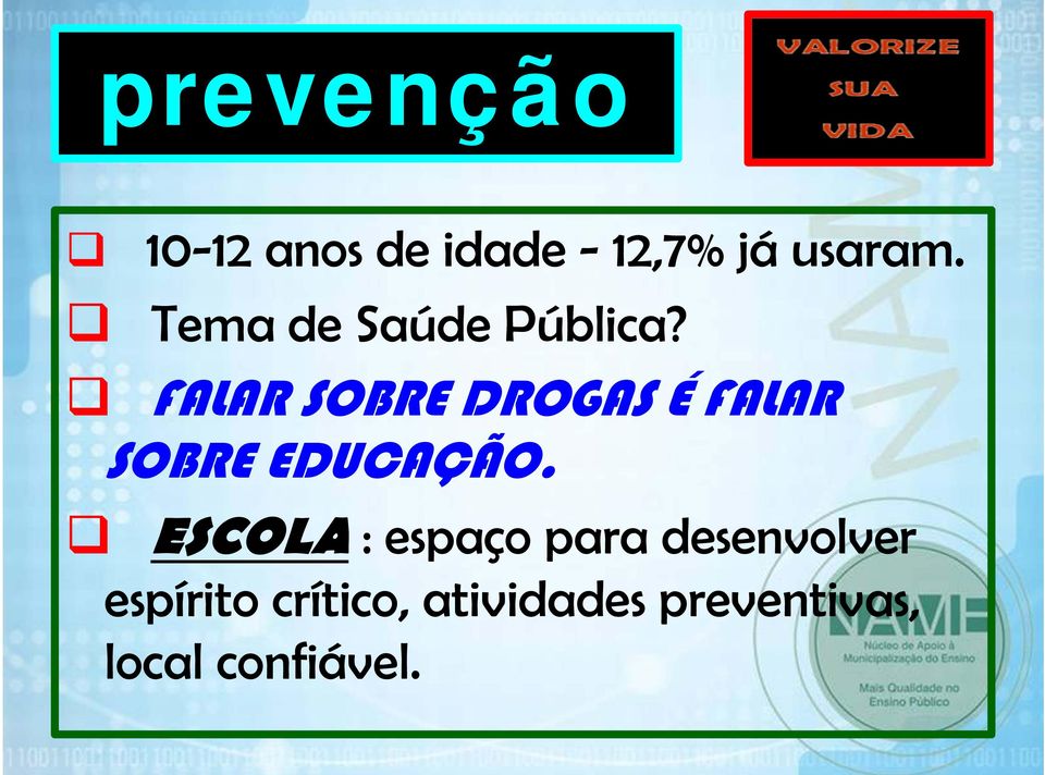 FALAR SOBRE DROGAS É FALAR SOBRE EDUCAÇÃO.