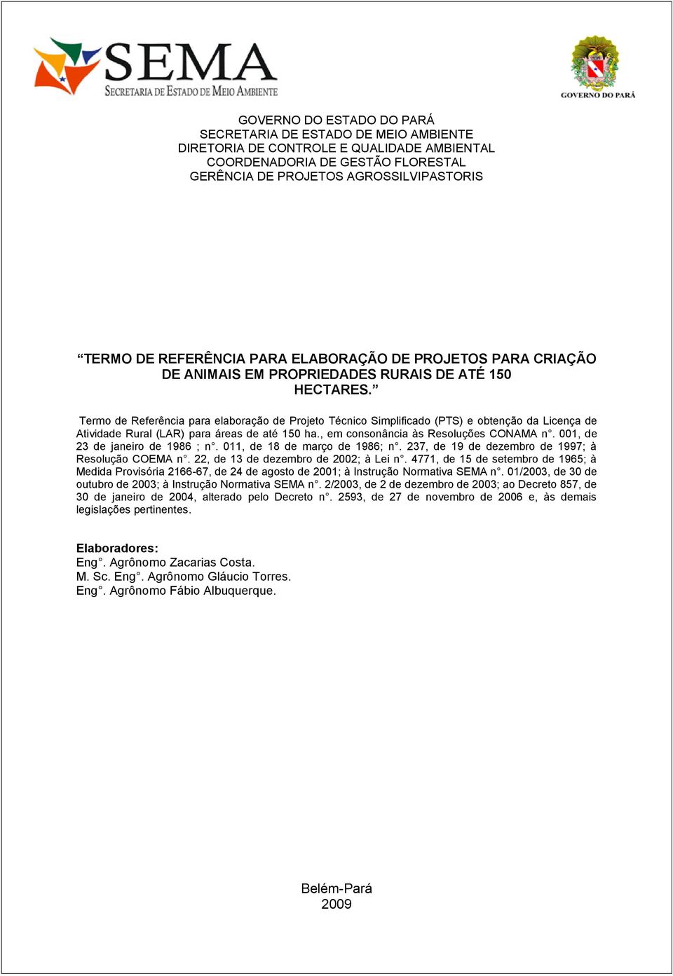 Termo de Referência para elaboração de Projeto Técnico Simplificado (PTS) e obtenção da Licença de Atividade Rural (LAR) para áreas de até 150 ha., em consonância às Resoluções CONAMA n.