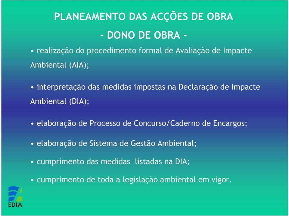 (DIA); elaboração de Processo de Concurso/Caderno de Encargos; elaboração de Sistema de Gestão