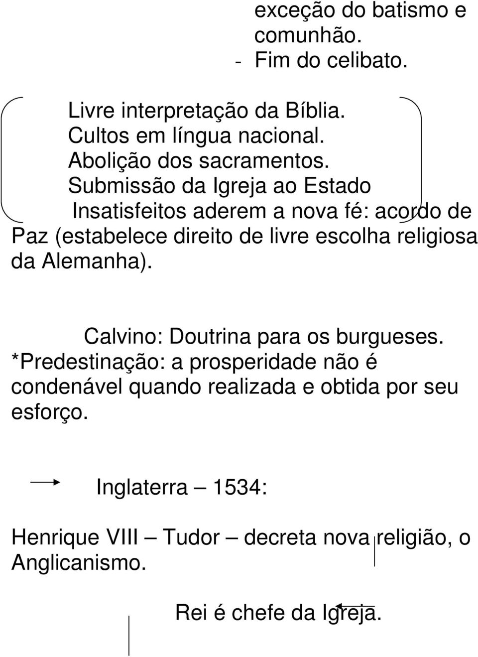 Submissão da Igreja ao Estado Insatisfeitos aderem a nova fé: acordo de Paz (estabelece direito de livre escolha religiosa