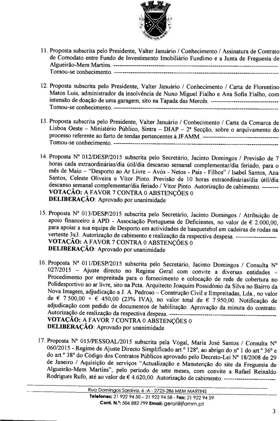 Proposta subscrita pelo Presidente, Valter Januririo / Conhecimento I Carta de Florentino Matos Luis, administrador da insolvdncia de Nuno Miguel Fialho e Ana Sofia Fialho, com intensdo de doag5o de