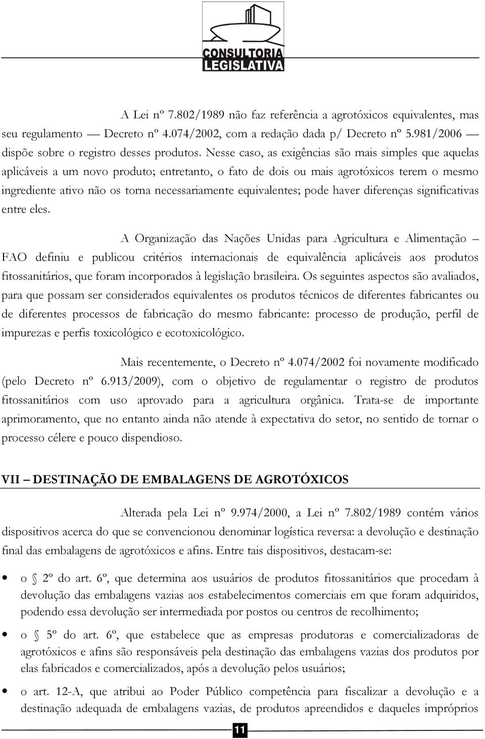 equivalentes; pode haver diferenças significativas entre eles.