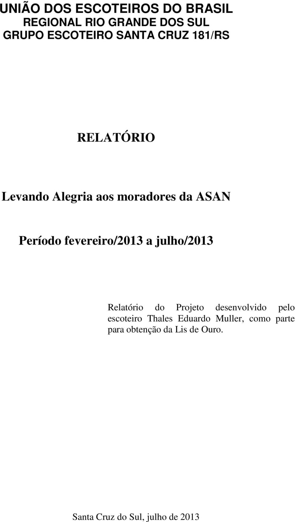 fevereiro/2013 a julho/2013 Relatório do Projeto desenvolvido pelo escoteiro