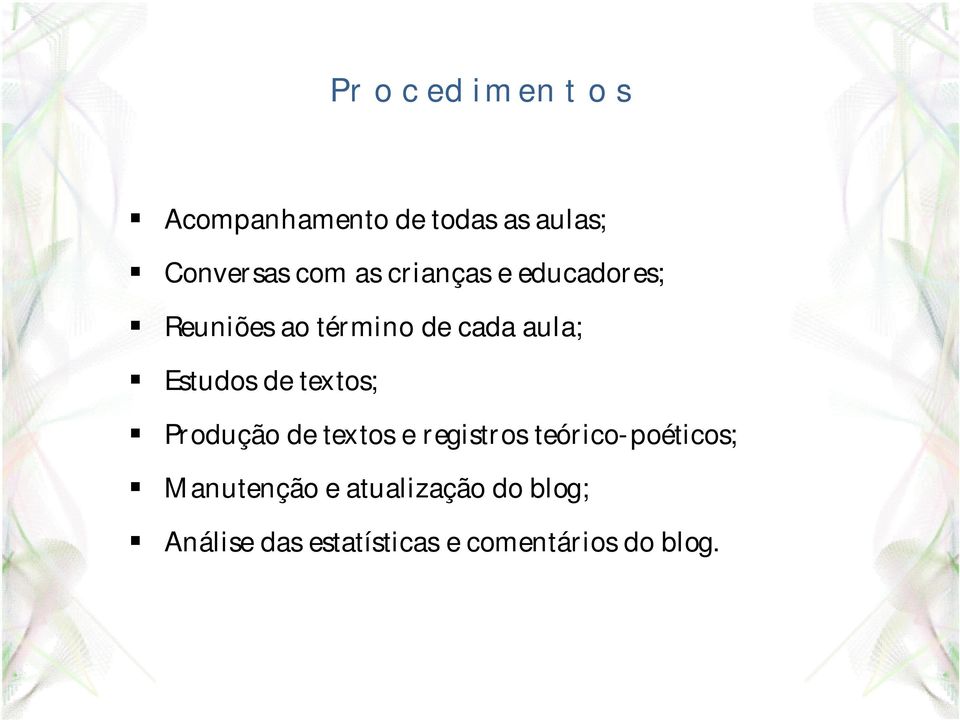 textos; Produção de textos e registros teórico-poéticos; Manutenção