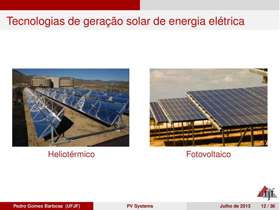 com que seja necessária a utilização de juntas Tecnologias de geração solar de energia elétrica ntradores cilíndrico-parabólicos.nrel.gov e www.ucsusa.