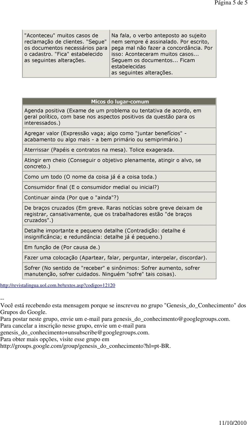 .. Ficam estabelecidas as seguintes alterações. http://revistalingua.uol.com.br/textos.asp?