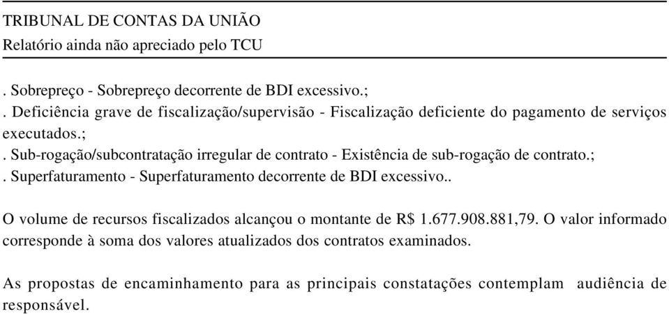 Sub-rogação/subcontratação irregular de contrato - Existência de sub-rogação de contrato.;.