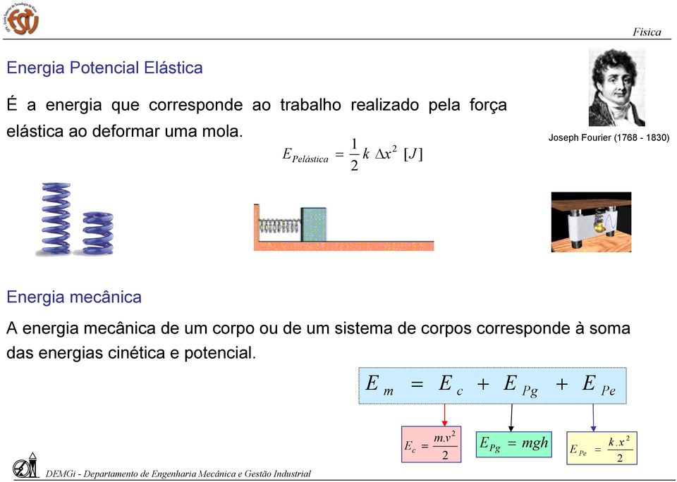 E Pelástica 1 k [ J ] Joseph ourier (1768-1830) Energia mecânica A energia mecânica de