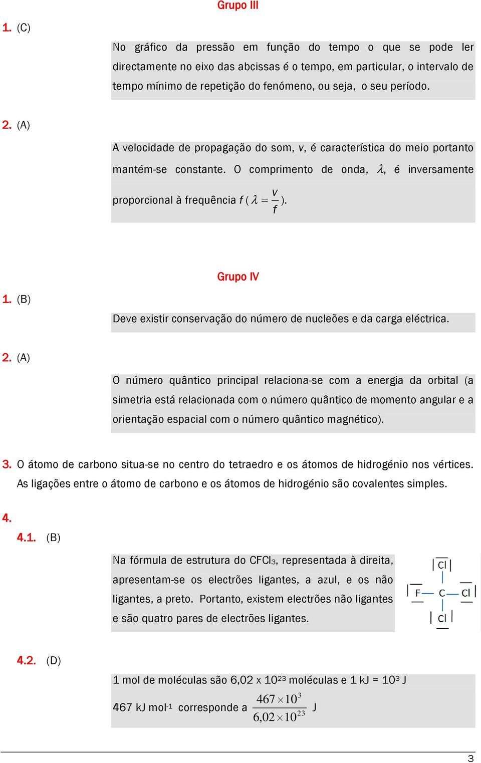 (B) Dv xistir consrvação do númro d nuclõs da carga léctrica.