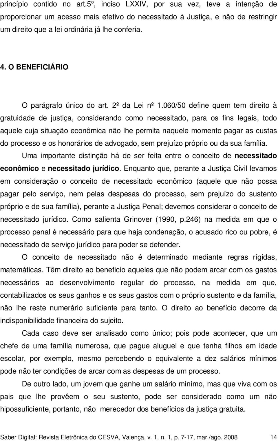 O BENEFICIÁRIO O parágrafo único do art. 2º da Lei nº 1.