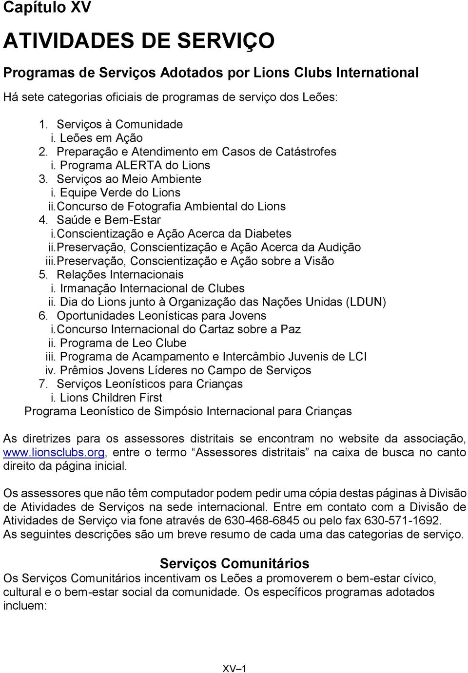 Saúde e Bem-Estar i.conscientização e Ação Acerca da Diabetes ii.preservação, Conscientização e Ação Acerca da Audição iii.preservação, Conscientização e Ação sobre a Visão 5.