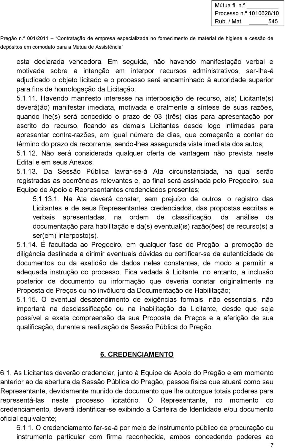 superior para fins de homologação da Licitação; 5.1.11.