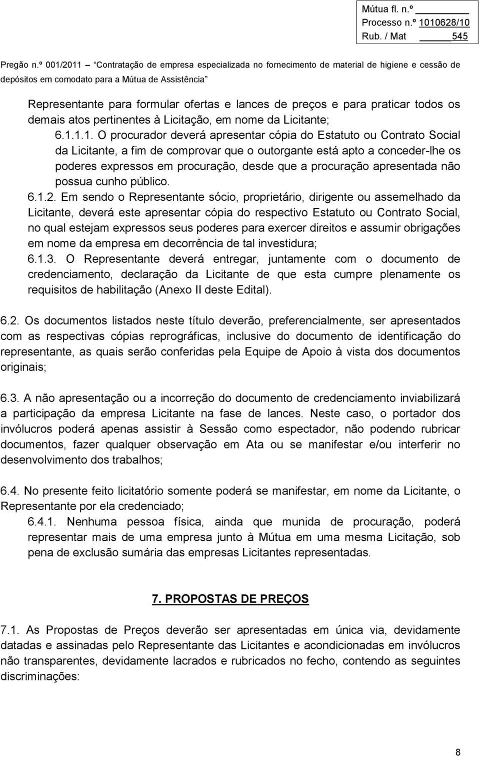 procuração apresentada não possua cunho público. 6.1.2.