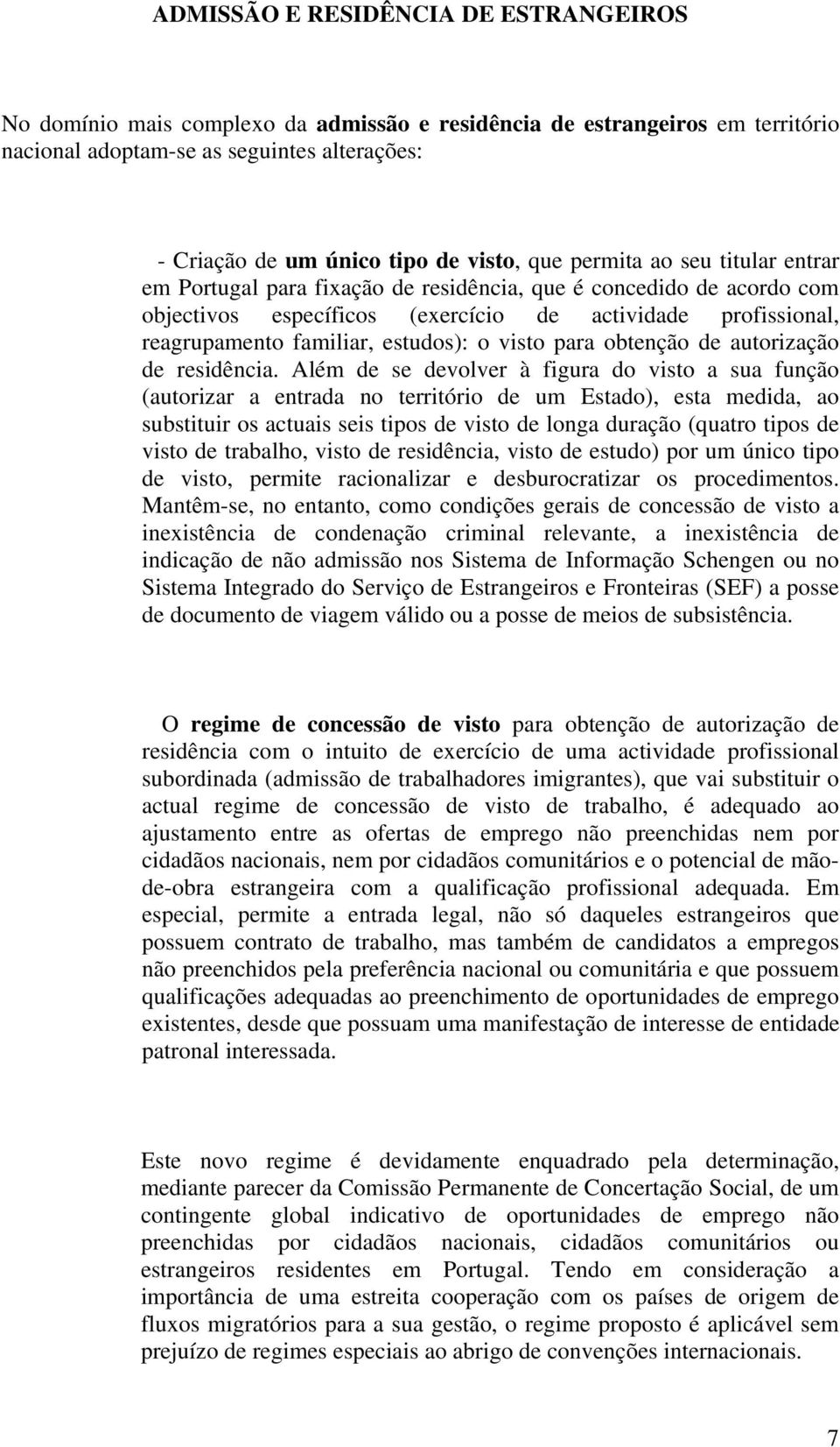 o visto para obtenção de autorização de residência.