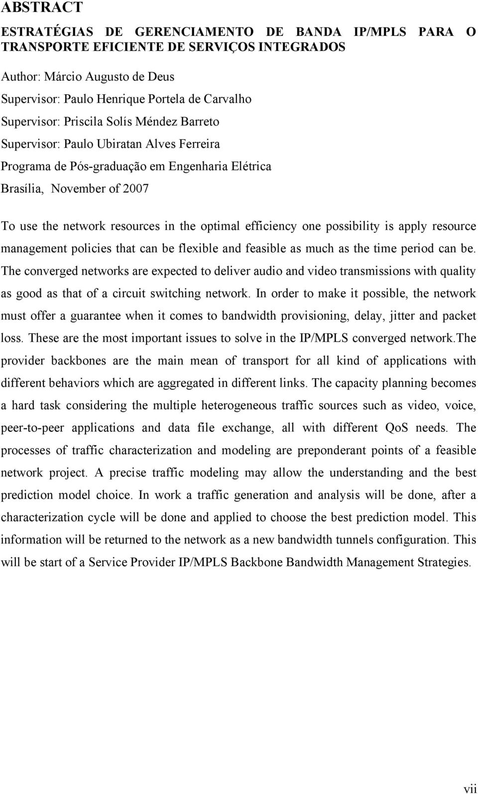 efficiency one possibility is apply resource management policies that can be flexible and feasible as much as the time period can be.