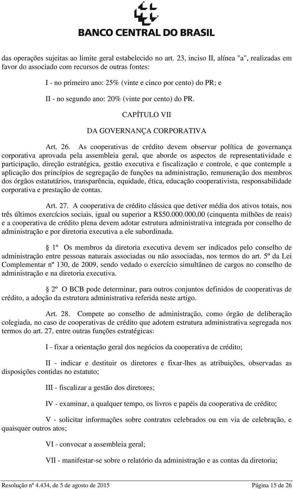 CAPÍTULO VII DA GOVERNANÇA CORPORATIVA Art. 26.