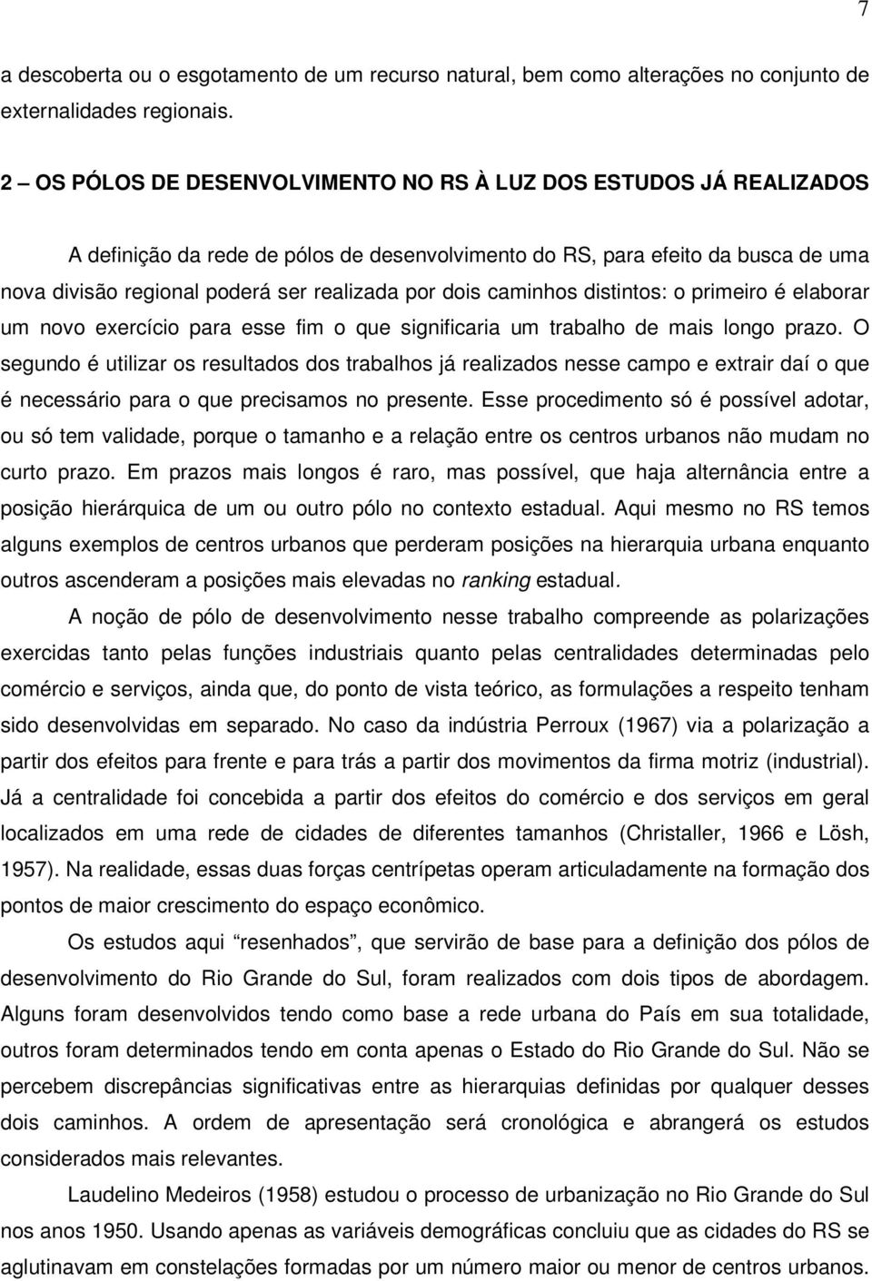 dois caminhos distintos: o primeiro é elaborar um novo exercício para esse fim o que significaria um trabalho de mais longo prazo.