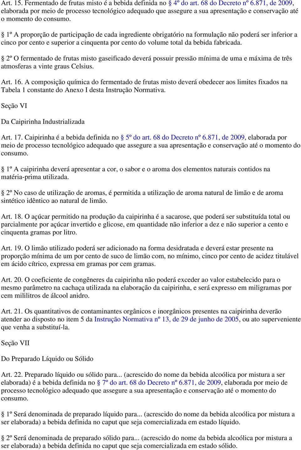 formulação não poderá ser inferior a cinco por cento e superior a cinquenta por cento do volume total da bebida fabricada.