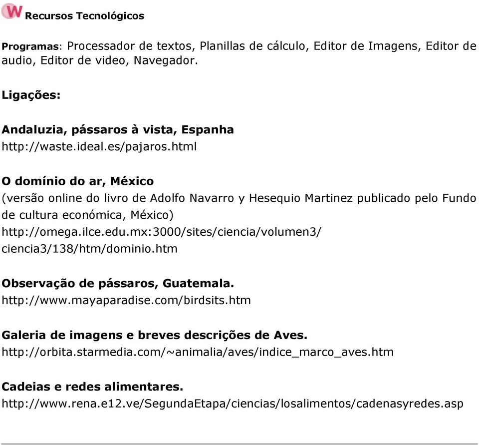 html O domínio do ar, México (versão online do livro de Adolfo Navarro y Hesequio Martinez publicado pelo Fundo de cultura económica, México) http://omega.ilce.edu.