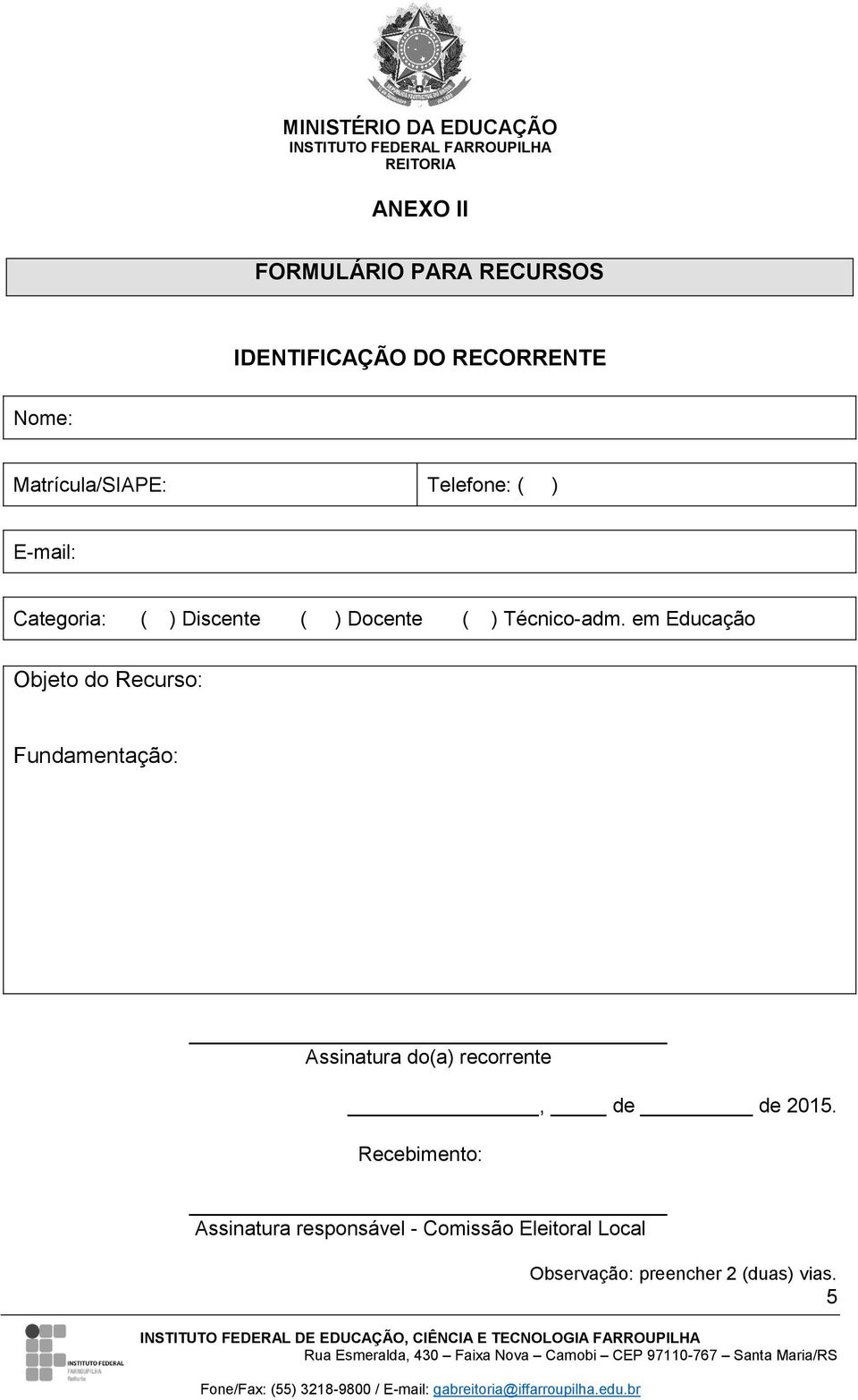 em Educação Objeto do Recurso: Fundamentação: Assinatura do(a) recorrente, de de 2015.